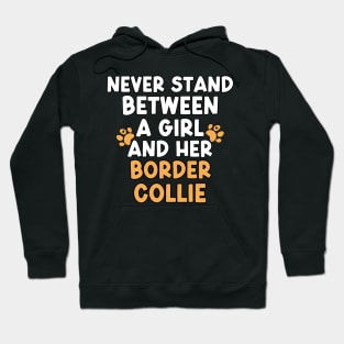 Never Stand Between A Girl And Her Border Collie Hoodie
